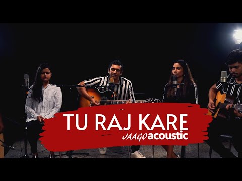 Tu Raj Kare   JAAGOACOUSTIC  OFFICIAL MUSIC VIDEO 4K 