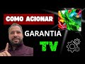 COMO ACIONAR A GARANTIA DA TV?