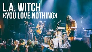 L.A. Witch 'You Love Nothing' Live