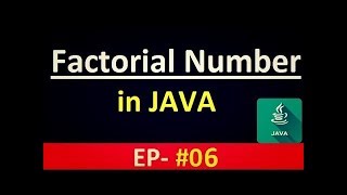 Java Tutorial 6 :  Calculate Factorial Numbers in JAVA