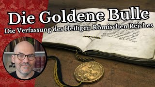 Die goldene Bulle  Die Verfassung des Heiligen Römischen Reiches.