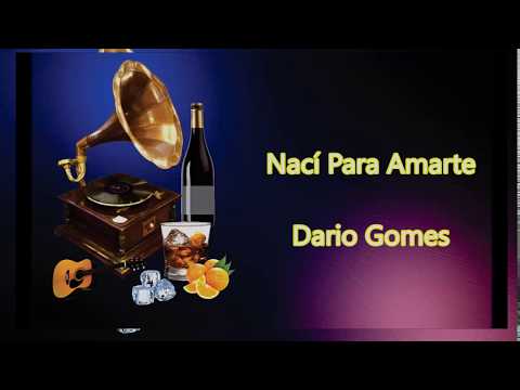 LETRA - Nací Para Amarte - Dario Gomes