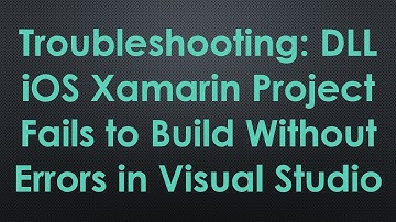 Troubleshooting: DLL iOS Xamarin Project Fails to Build Without Errors in Visual Studio
