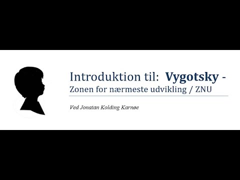 Introduktion til: Vygotsky - Zonen for Nærmeste Udvikling / ZNU