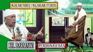 KOCAK ABIS | PENUH NASEHAT | KH. BARMAWI