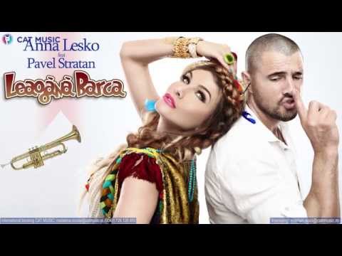 Anna Lesko feat. Pavel Stratan - Leagana barca (Lyric Video)