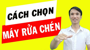 Cách chọn mua Máy Rửa Chén? - Huy Bếp