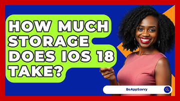 How Much Storage Does iOS 18 Take? - Be App Savvy