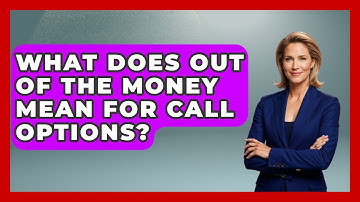 What Does Out Of The Money Mean For Call Options? - Stock and Options Playbook