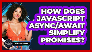 How Does JavaScript Async/await Simplify Promises? - JavaScript Toolkit