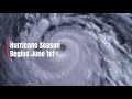 Atlantic Hurricane Season Begins June 1st