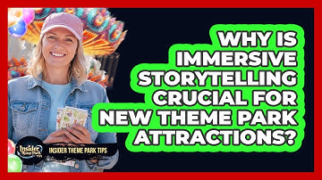 Why Is Immersive Storytelling Crucial For New Theme Park Attractions? - Insider Theme Park Tips
