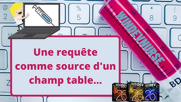023.Comment utiliser une requête pour alimenter un champ table dans Windev?
