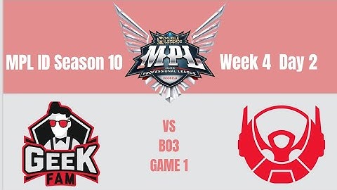 MPL ID SEASON 10 Week 4 Day 2 GEEK FAM VS BTR BO 3 GAME 1