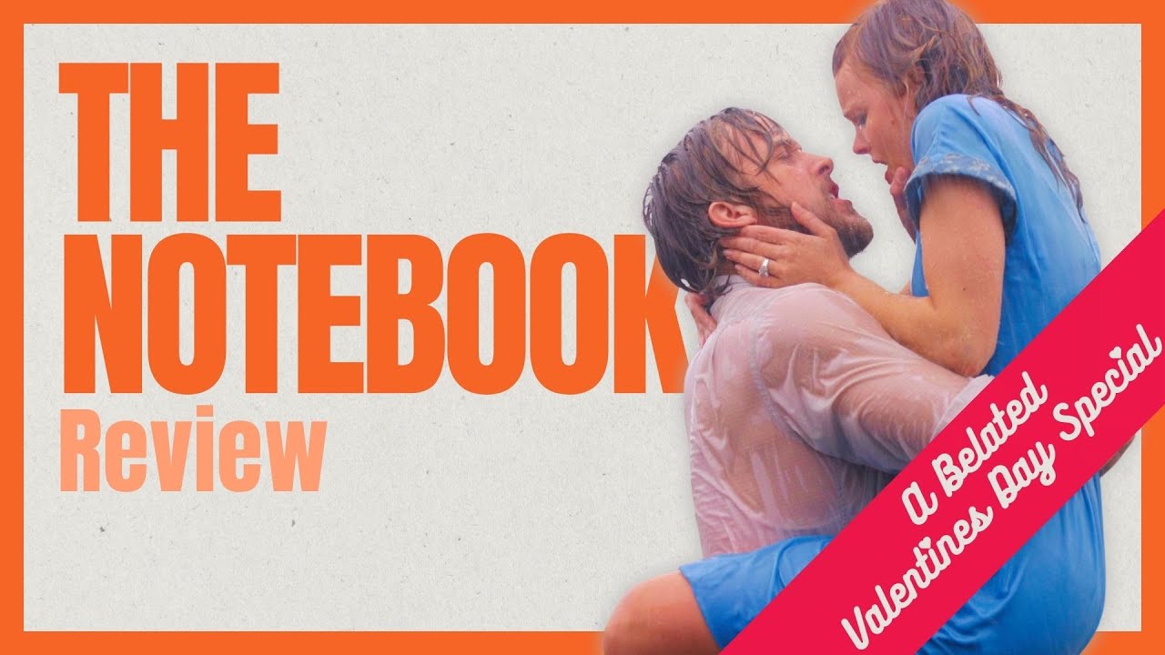 Better Late Than Loveless : The  Notebook Review | A Belated Valentine's Day Special
