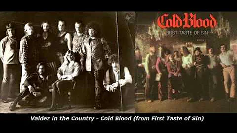 Valdez in the Country - Cold Blood - IMHO the best...