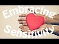 Highly Sensitive Person (HSP)/INFJ: How To Embrace Your Sensitivity