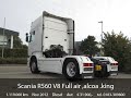 Scania R560 V8 Full air ,alcoa .king