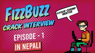 FizzBuzz | Episode 1 | Preparing Technical Interview (In Nepali/नेपाली)