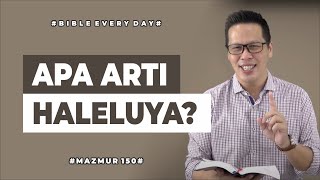 Apa Arti Haleluya? (Mazmur 150) - Petrus Kwik  |  BIBLE EVERY DAY