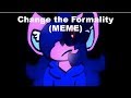 (Animation Meme) Change the Formality [Fursona/Undertale/Remake]