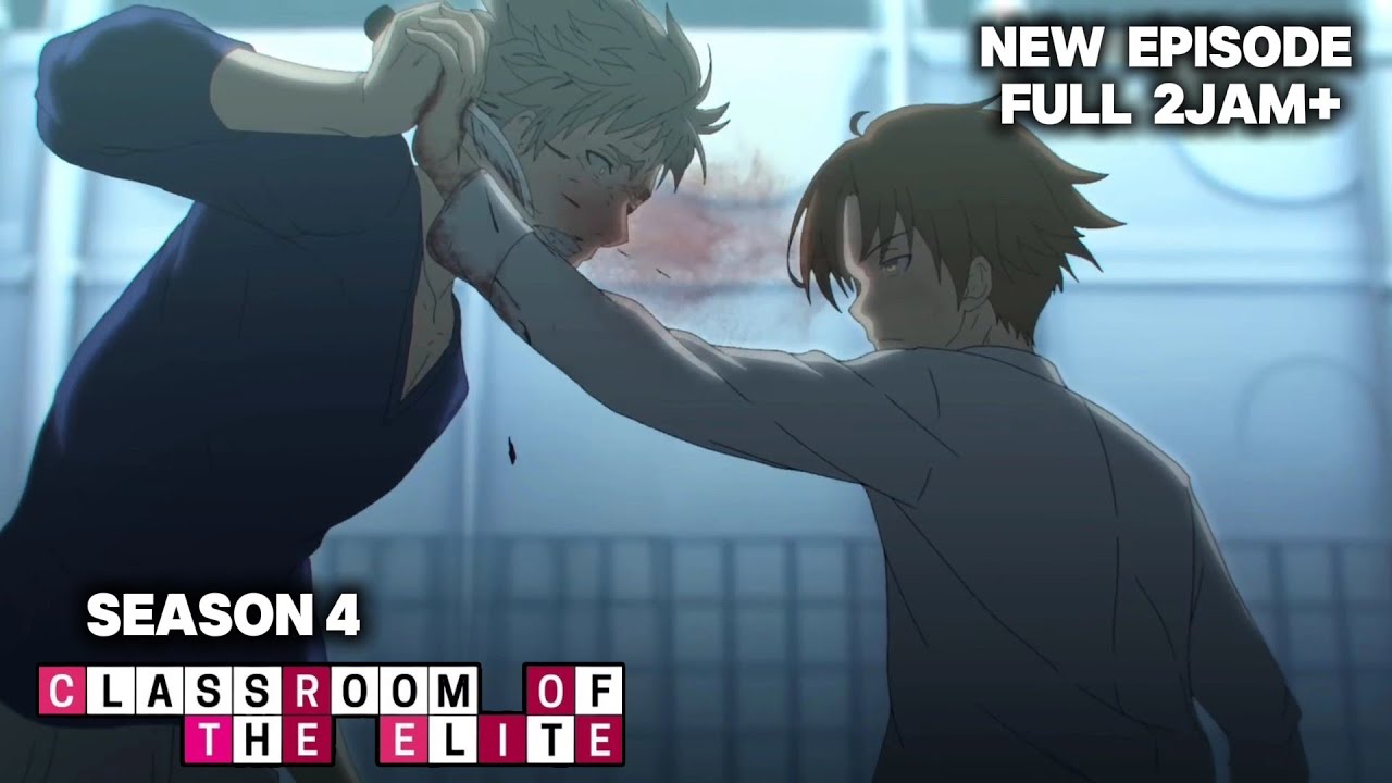 Anime Classroom Of The Elite Season 4 | New Episode  FULL 2 JAM -Sub Indo (takarir indonesia)