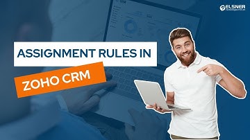 Understanding Assignment Rules in Zoho CRM | Step-by-Step Tutorial