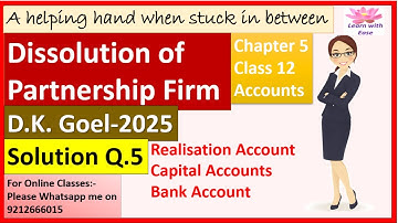 Dissolution of Partnership Firm| Dissolution Q5| Class 12| ACCOUNTS| D K GOEL SOLUTIONS| Ch 5 Q5