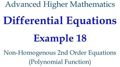 Example 18 - 2nd Order Non-Homogeneous Differential Equations (Polynomial Function)