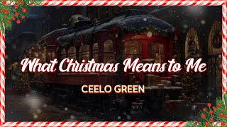 Ceelo Green - What Christmas Means To Me (lyrics)