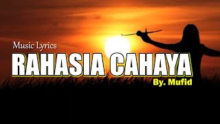 RAHASIA CAHAYA - LIRIK BY MUFID