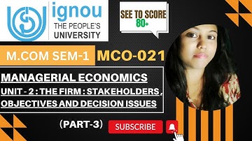 5) Unit-2: THE FIRM- STAKEHOLDERS OBJECTIVES AND DECISION ISSUES (Part-3) |MCO-021 FULL FREE SERIES|