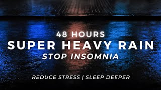 Download Lagu Super Heavy Rain — Sleep FAST — Wake Refreshed | 48 Hours MP3