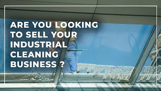 How to sell a Industrial Cleaning Business [ Commercial ]