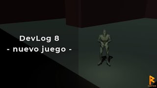 DevLog 8 | Nuevo juego y testeo de mecánicas