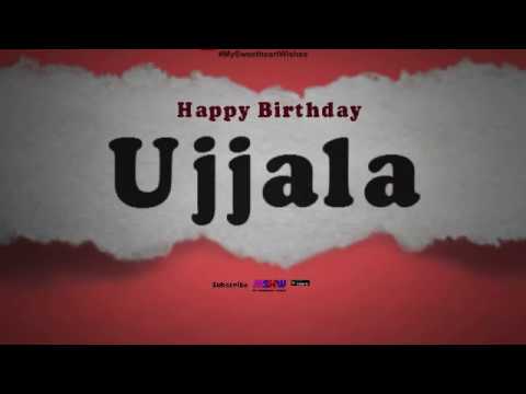 Happy Birthday Ujjala | Whatsapp Status Ujjala