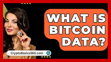 What Is Bitcoin Data? - CryptoBasics360.com