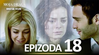 Moja Draga Epizoda 18 - Duga Verzija | Sa Hrvatskim Titlovima | Al Yazmalım