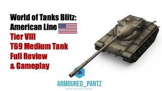 World of Tanks Blitz:  The American Line - the Tier VIII T69 Medium Tank Complete Guide