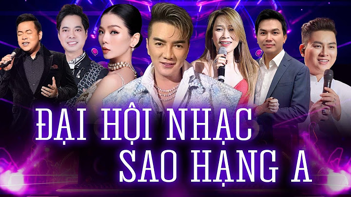 Đại Hội Nhạc Sao Hạng A - Nhiều Ca Sĩ || Đẳng Cấp Showbiz Việt Tụ Hội Trong Một Đêm