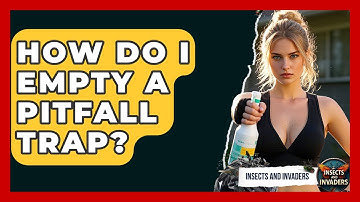 How Do I Empty A Pitfall Trap? - Insects and Invaders
