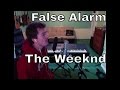 False Alarm - The Weeknd (cover)