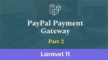 PayPal Payment Gateway Integration in Laravel 11 - Part 2