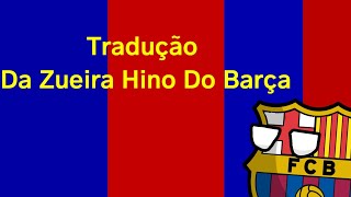 Hino Do Barcelona Tradução Da Zueira