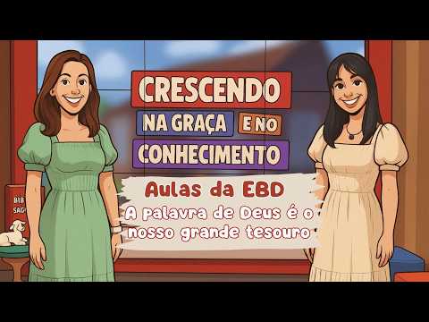 06/10/2026 - [Crescendo na Graça] - ICM - Aulas da EBD: "A palavra de Deus é o nosso grande tesouro"
