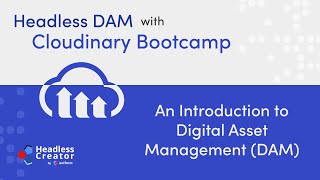 HDCBC Lesson 1: An Introduction to Digital Asset Management (DAM)