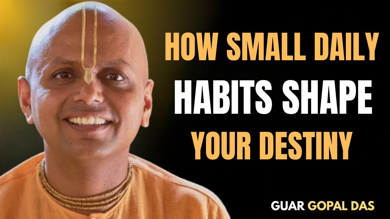 How Small Daily Habits Shape Your Destiny [ THE BEST MOTIVATIONAL SPEECH BY GAUR GOPAL DAS ]