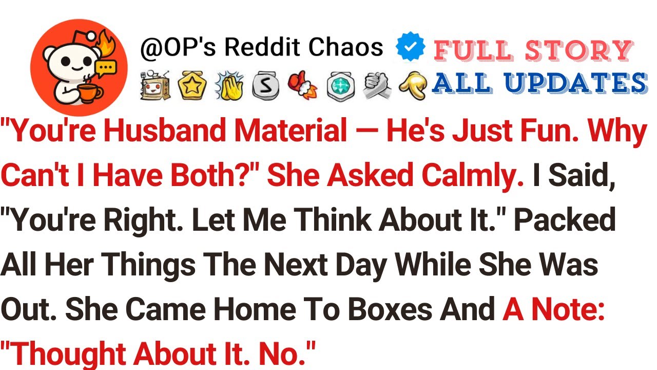 "You're Husband Material — He's Just Fun. Why Can't I Have Both?" She Asked Calmly. I Said, "You...