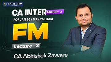 CA Inter Group 2 Financial Management Lecture 3 | Jan ’26 Exam & Onwards | CA Abhishek Zaware