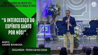 “A INTERCESSÇO DO ESPÍRITO SANTOPOR NÓS!”  Segunda - feira 18/05/2026
